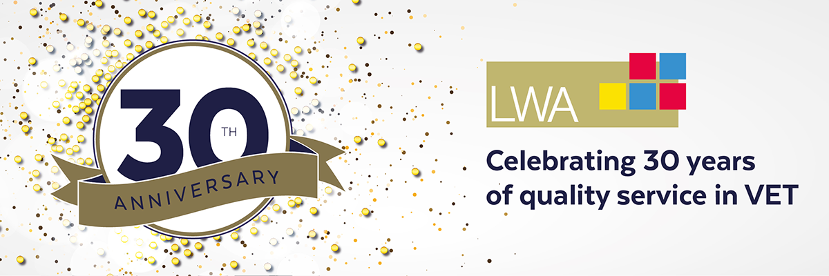 LWA Celebrating 30 years of quality service in VET 